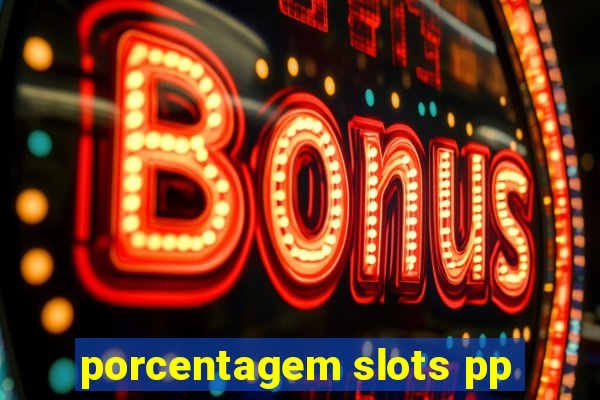 porcentagem slots pp